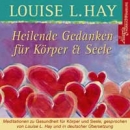 Heilende Gedanken f�r K�rper & Seele (Hay, Louise L.)