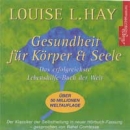Gesundheit f�r K�rper & Seele (Hay, Louise L.)